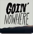 Goin&#39; Nowhere
