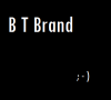 B T Brand