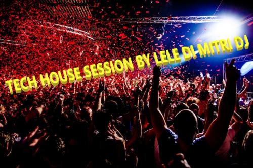 TECH HOUSE SESSION BY LELE DI MITRI DJ